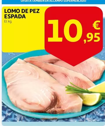 Oferta de Lomo De Pez Espada por 10,95€ en Alcampo