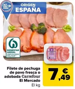 Oferta de Carrefour El Mercado - Filete De Pechuga De Pavo Fresca O Adobada por 7,49€ en Carrefour