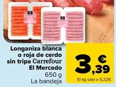 Oferta de Carrefour  El Mercado - Longaniza Blanca  O Roja De Cerdo  Sin Tripa  por 3,39€ en Carrefour