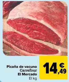 Oferta de Carrefour  El Mercado - Picaña De Vacuno   por 14,49€ en Carrefour