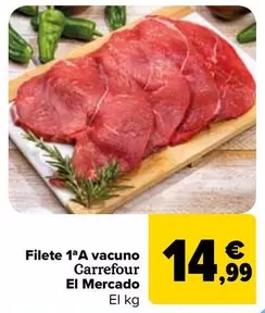 Oferta de Carrefour El Mercado - Filete 1ªA Vacuno por 14,99€ en Carrefour