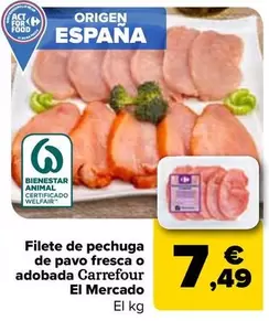 Oferta de Carrefour El Mercado - Filete De Pechuga De Pavo Fresca O Adobada  por 7,49€ en Carrefour