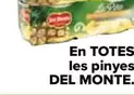 Oferta de Del Monte - En Todas  Las Piñas   en Carrefour
