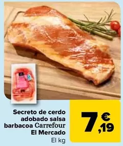 Oferta de Carrefour El Mercado - Secreto De Cerdo Adobado Salsa Barbacoa por 7,19€ en Carrefour