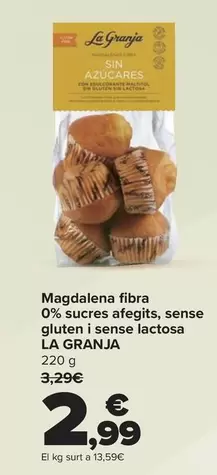 Oferta de La Granja - Magdalena Fibra 0% Azucares Anadidos, Sin Gluten Y Sin Lactosa por 2,99€ en Carrefour