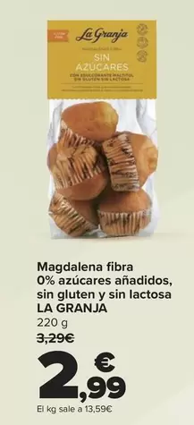 Oferta de La Granja - Magdalena Fibra 0% Azucares Anadidos, Sin Gluten Y Sin Lactosa por 2,99€ en Carrefour