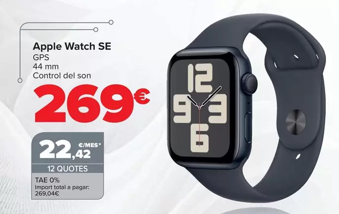 Oferta de Apple - Watch SE por 269€ en Carrefour