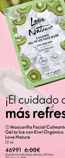 Oferta de Mascarilla Facial Calmant Gel to Ice con Kiwi Organico Love Nature por 4699€ en Oriflame