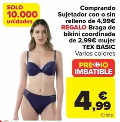 Oferta de Tex - Comprando Sujetador Con O Sin Relleno De 499€ Regalo Braga De Bikini Coordinada De  Mujer Basic por 4,99€ en Carrefour