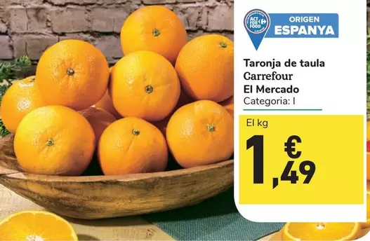 Oferta de Carrefour El Mercado - Taronja De Taula por 1,49€ en Carrefour Express