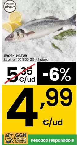 Oferta de Eroski Natur - Lubina 400/600 GGN por 4,99€ en Eroski