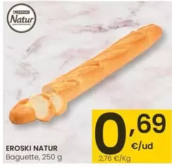 Oferta de Eroski Natur - Baguette por 0,69€ en Eroski