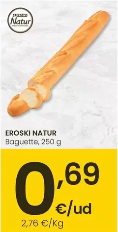 Oferta de Eroski Natur - Baguette por 0,69€ en Eroski