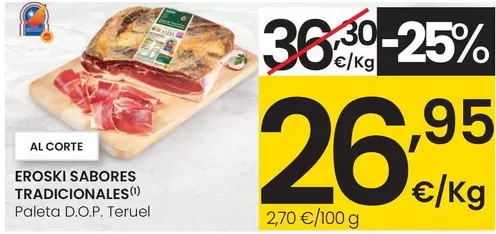 Oferta de Eroski Sabores Tradicionale - Paleta D.O.P. Teruel  por 26,95€ en Eroski
