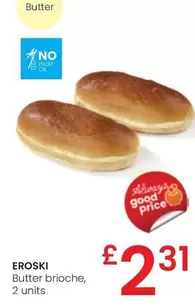 Oferta de Eroski - Butter Brioche por 2,31€ en Eroski