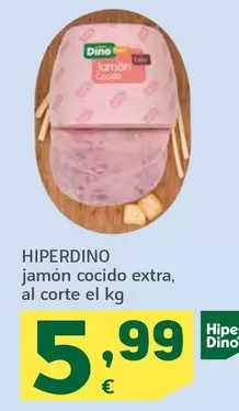 Oferta de Hiperdino - Jamon Cocido Extra/ Al Corte El Kg  por 5,99€ en HiperDino