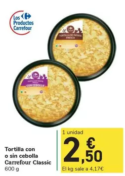 Oferta de Carrefour - Tortilla Con O Sin Cebolla Classic por 2,5€ en Carrefour Express