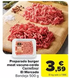 Oferta de Carrefour - Preparado Burger Meat Vacuno-cerdo El Mercado por 3,59€ en Carrefour Market