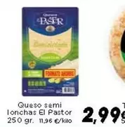 Oferta de El Pastor - Queso Semi Lonchas por 2,99€ en Supermercados Piedra