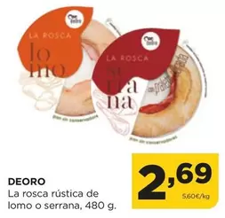 Oferta de Deoro - La Rosca Rústica De Lomo O Serrana por 2,69€ en Alimerka