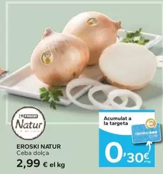 Oferta de Eroski Natur - Ceba Dolça  por 2,99€ en Caprabo