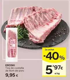 Oferta de Eroski - Tira De Costella De Llom De Porc por 9,95€ en Caprabo