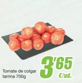 Oferta de Tomate De Colgar Tarrina por 3,65€ en SPAR Fragadis